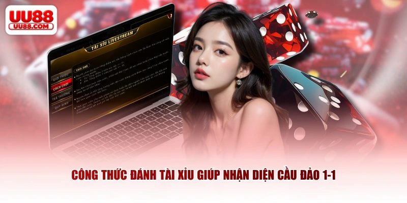 Công thức đánh tài xỉu giúp nhận diện cầu đảo 1-1