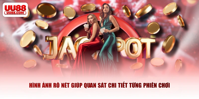 Hình ảnh rõ nét giúp quan sát chi tiết từng phiên chơi