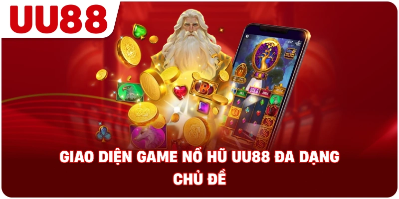 giao_dien_game_no_hu_uu88_da_dang_chu_de