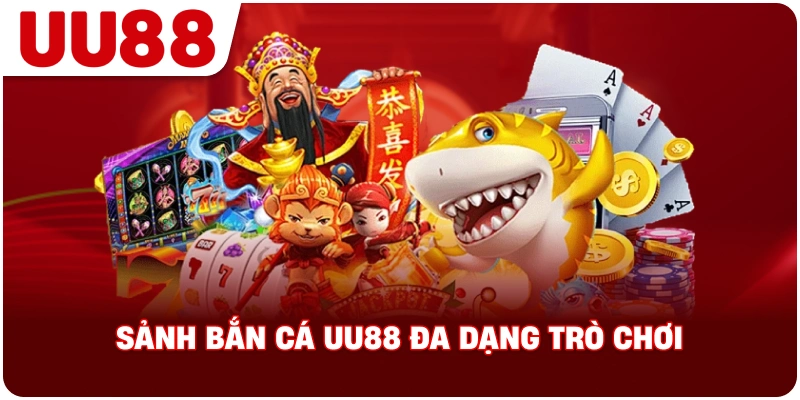 sanh_ban_ca_uu88_da_dang_tro_choi
